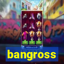 bangross