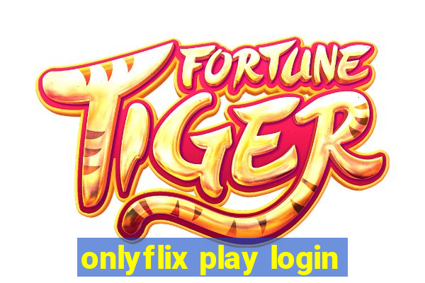 onlyflix play login