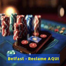 Betfast - Reclame AQUI