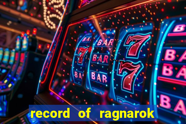 record of ragnarok 3 temporada