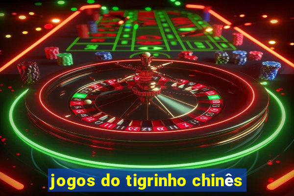 jogos do tigrinho chinês