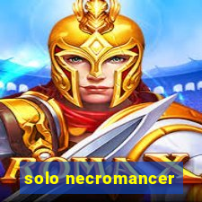 solo necromancer