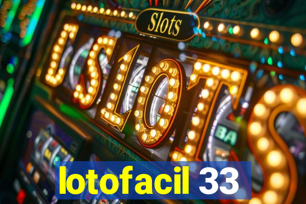 lotofacil 33