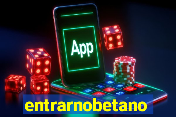 entrarnobetano