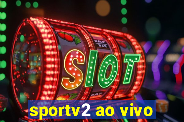 sportv2 ao vivo