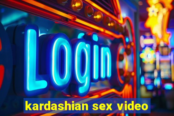 kardashian sex video