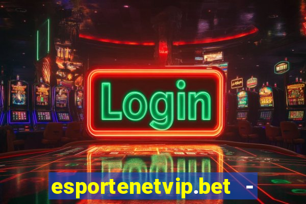 esportenetvip.bet - apostas online