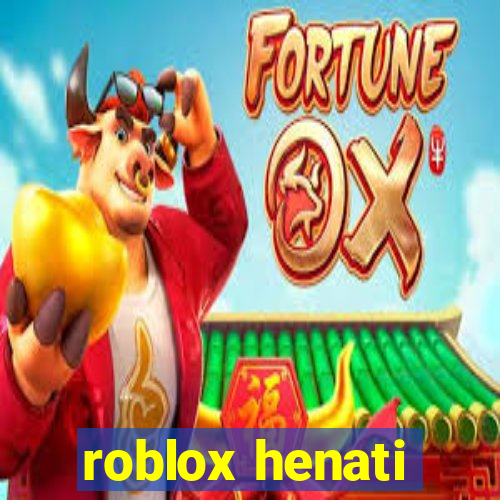 roblox henati