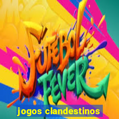 jogos clandestinos