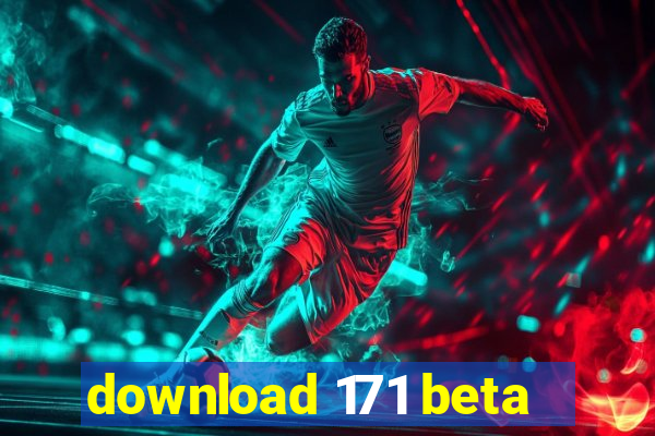 download 171 beta