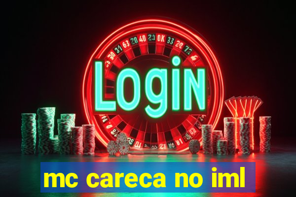 mc careca no iml