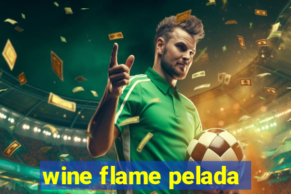 wine flame pelada