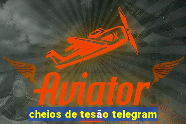 cheios de tesão telegram