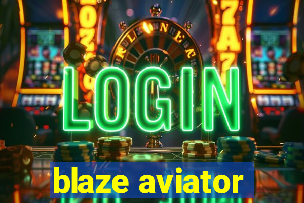 blaze aviator