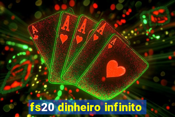 fs20 dinheiro infinito