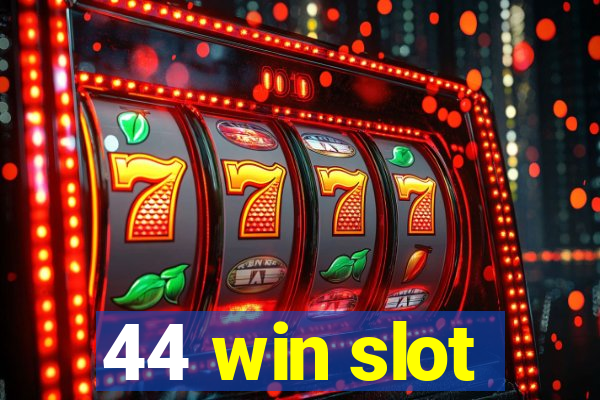 44 win slot