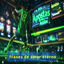 frases de amor eterno