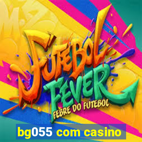 bg055 com casino