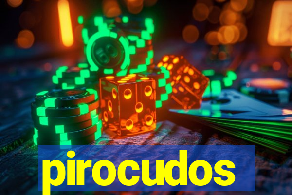 pirocudos