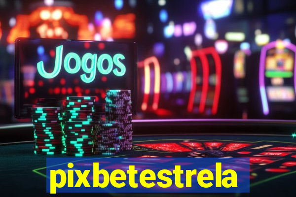 pixbetestrela