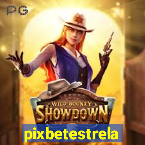 pixbetestrela