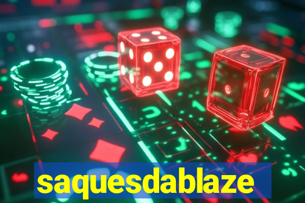 saquesdablaze