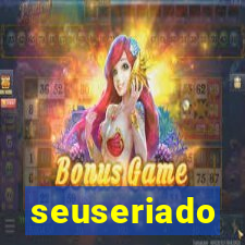 seuseriado