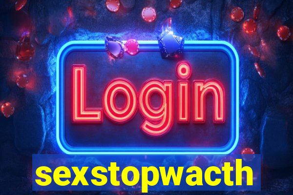 sexstopwacth