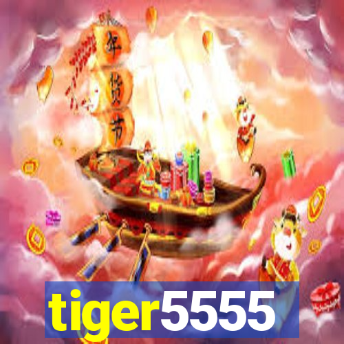 tiger5555