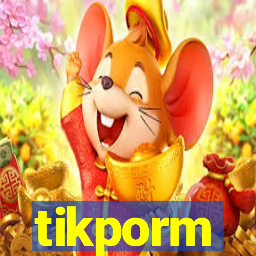 tikporm