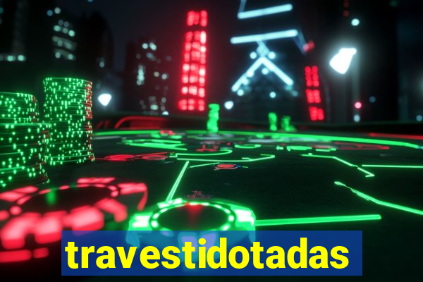 travestidotadas