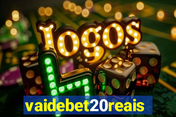 vaidebet20reais